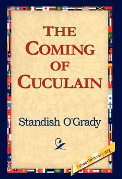 The Coming of Cuculain - O'Grady, Standish