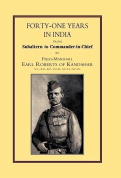 FORTY-ONE YEARS IN INDIA - Field Marshall Earl Roberts of Kandahar