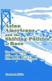 Asian Americans and the Shifting Politics of Race