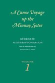 Canoe Voyage Up the Minnay Sotor Volume 1