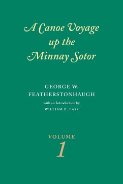 Canoe Voyage Up the Minnay Sotor Volume 1 - Featherstonhaugh, George W.