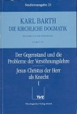 Der Gegenstand und die Probleme der Versöhnungslehre; Jesus Christus der Herr als Knecht. Tl.1 / Die Kirchliche Dogmatik. Studienausgabe 21