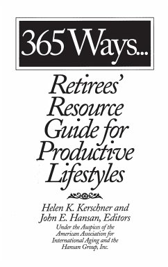 365 Ways...Retirees' Resource Guide for Productive Lifestyles - Hansan, John; Kerschner, Helen