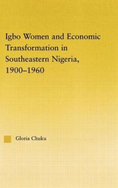 Igbo Women and Economic Transformation in Southeastern Nigeria, 1900-1960 - Chuku, Gloria