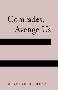 Comrades, Avenge Us - Esrati, Stephen G.