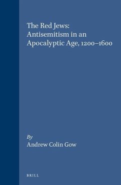 The Red Jews: Antisemitism in an Apocalyptic Age, 1200-1600 - Gow, Andrew Colin