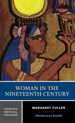 Woman in the Nineteenth Century: A Norton Critical Edition - Fuller, Margaret
