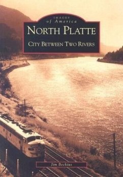 North Platte: City Between Two Rivers - Beckius, Jim