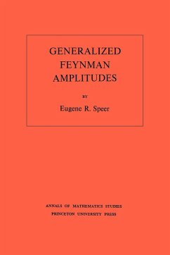 Generalized Feynman Amplitudes. (AM-62), Volume 62 - Speer, Eugene R.