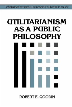 Utilitarianism as a Public Philosophy - Goodin, Robert E.
