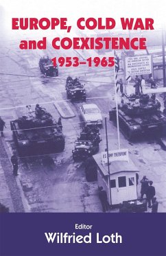 Europe, Cold War and Coexistence, 1955-1965 - Wilfred Loth (ed.)