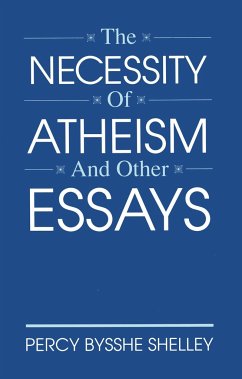 The Necessity of Atheism and Other Essays - Shelley, Percy Bysshe