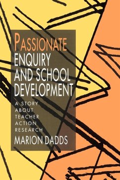 Passionate Enquiry and School Development - Dadds, Marion