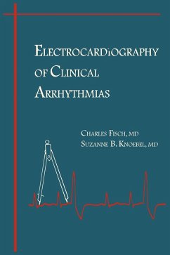 Electrocardiography of Clinical Arrhythmias - Fisch, Charles; Knoebel, Suzanne B