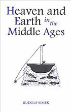 Heaven and Earth in the Middle Ages - Simek, Rudolph