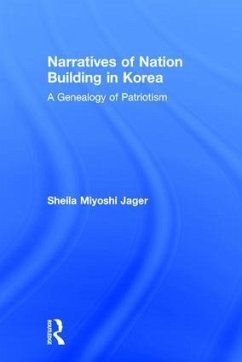 Narratives of Nation-Building in Korea - Jager, Sheila Miyoshi
