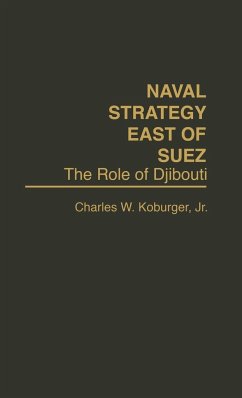 Naval Strategy East of Suez - Koburger, Charles W. Jr.