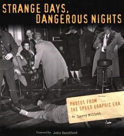 Strange Days, Dangerous Nights: Photos from the Speed Graphic Era - Millett, Larry