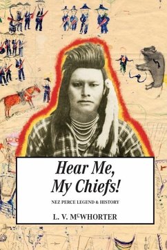 Hear Me My Chiefs!: Nez Perce Legend and History - Mcwhorter, Lucullus Virgil
