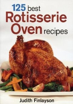 125 Best Rotisserie Oven Recipes - Finlayson, Judith