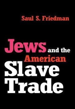 Jews and the American Slave Trade - Friedman, Saul