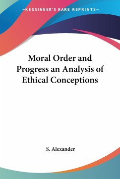 Moral Order and Progress an Analysis of Ethical Conceptions - Alexander, S.