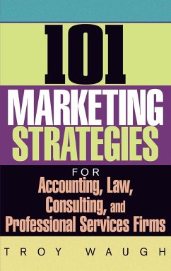 101 Marketing Strategies for Accounting, Law, Consulting, and Professional Services Firms - Waugh, Troy