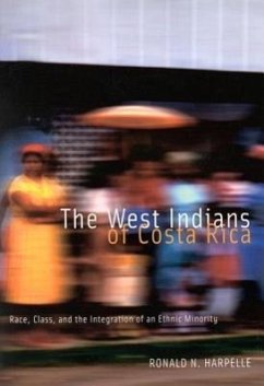 The West Indians of Costa Rica: Race, Class, and the Integration of an Ethnic Minority Volume 35 - Harpelle, Ronald N.