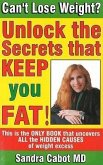Can't Lose Weight?: Unlock the Secrets That Make You Store Fat!