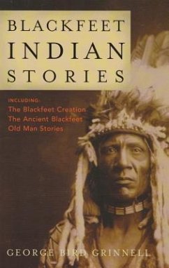 Blackfeet Indian Stories - Grinnell, George Bird