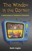 The Window in the Corner: A Half-Century of Children's Television