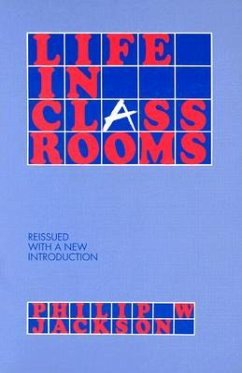 Life in Classrooms - Jackson, Philip W.