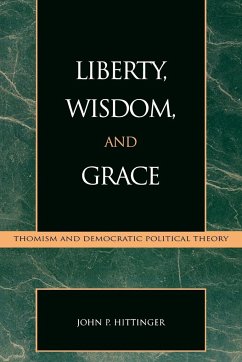 Liberty, Wisdom, and Grace - Hittinger, John P.