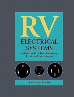 RV Electrical Systems: A Basic Guide to Troubleshooting, Repairing and Improvement - Moeller, Bill; Moeller, Jan