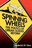 Spinning Wheels: The Politics of Urban School Reform