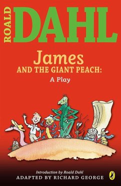 James and the Giant Peach: A Play - Dahl, Roald