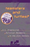 Teamsters and Turtles?: U.S. Progressive Political Movements in the 21st Century