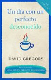 Un Día Con Un Perfecto Desconocido / A Day with a Perfect Stranger