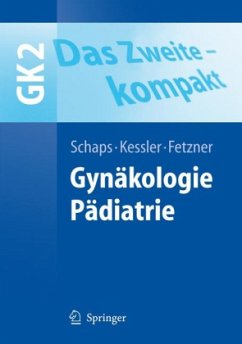 Gynäkologie, Pädiatrie / GK 2, Das Zweite - kompakt - Schaps, Klaus-Peter / Kessler, Oliver / Fetzner, Ulrich (Hrsg.)