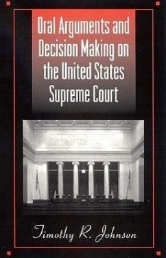 Oral Arguments and Decision Making on the United States Supreme Court - Johnson, Timothy R.