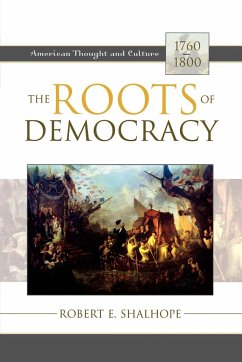 The Roots of Democracy - Shalhope, Robert E.