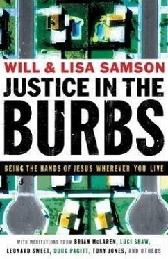 Justice in the Burbs: Being the Hands of Jesus Wherever You Live - Samson, Will; Samson, Lisa