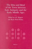The Idea and Ideal of the Town Between Late Antiquity and the Early Middle Ages