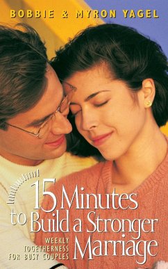 15 Minutes to Build a Stronger Marriage - Yagel, Myron; Yagel, Bobbie