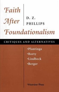 Faith After Foundationalism - Phillips, D. Z.