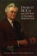 David O. McKay and the Rise of Modern Mormonism - Prince, Gregory A.; Wright, Wm Robert