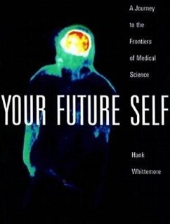 Your Future Self: A Journey to the Frontiers of Molecular Medicine - Whittemore, Hank