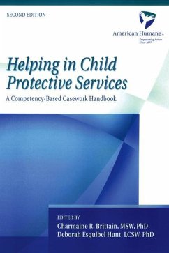 Helping in Child Protective Services - Brittain, Charmaine R; Hunt, Deborah Esquibel; American Humane Association