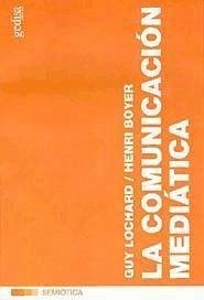 La comunicación mediática - Boyer, Henri; Lochard, Guy