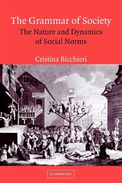 The Grammar of Society - Bicchieri, Cristina (Carol and Michael Lowenstein Endowed Term Chair